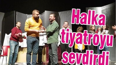 HALKA TİYATROYU SEVDİRDİ