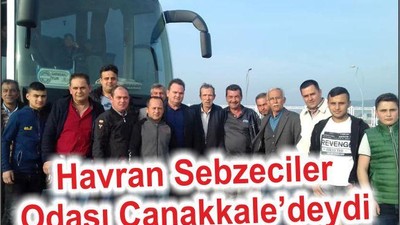 HAVRAN SEBZECİLER ODASI ÇANAKKALE’DEYDİ