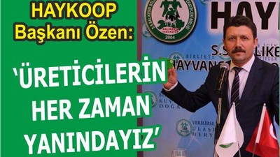 ÖZEN: “ÜRETİCİLERİN HER ZAMAN YANIDAYIZ”