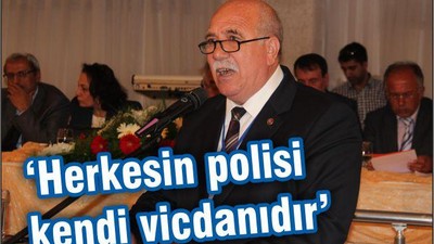 ERDEM: “HERKESİN POLİSİ KENDİ VİCDANIDIR”