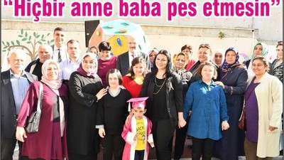 “HİÇBİR ANNE VE BABA PES ETMESİN”