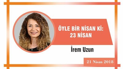 Öyle Bir Nisan ki: 23 Nisan