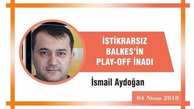 İSTİKRARSIZ BAL-KES’İN PLAY-OFF İNADI