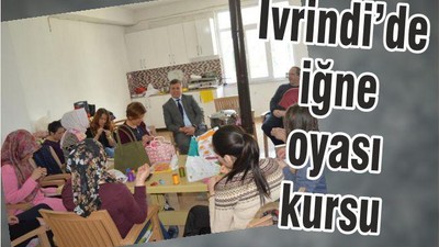 İVRİNDİ’DE İĞNE OYASI KURSU