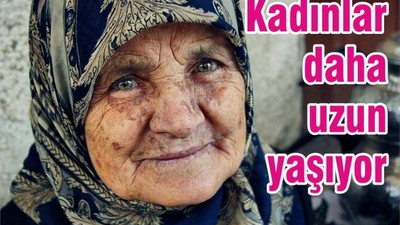 KADINLAR DAHA UZUN YAŞIYOR