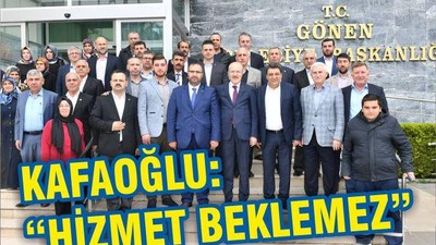 BAŞKAN KAFAOĞLU ‘HİZMET BEKLEMEZ’