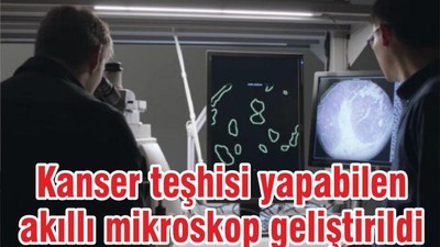 Kanser Teşhisi Yapabilen Akıllı Mikroskop Geliştirildi