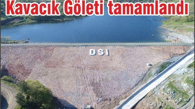 KAVACIK GÖLETİ TAMAMLANDI