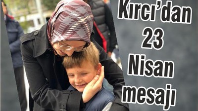 KIRCI’DAN 23 NİSAN MESAJI