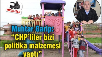 DELİKLİTAŞ MUHTARI ERHAN GARİP:  "AYRIMCILIK YOK!, CHP'LİLER BİZİ POLİTİKA MALZEMESİ YAPTILAR"