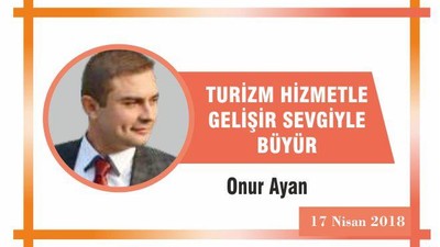 TURİZM HİZMETLE GELİŞİR,SEVGİYLE BÜYÜR