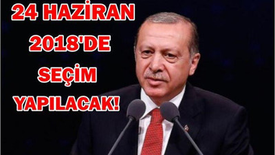 24 HAZİRAN 2018’DE SEÇİM YAPILACAK!