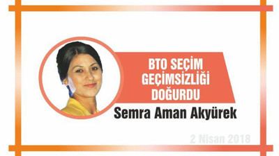 BTO SEÇİM GEÇİMSİZLİĞİ DOĞURDU