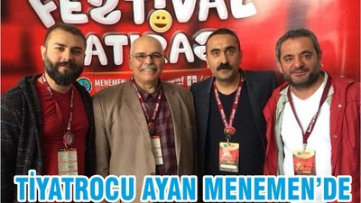 TİYATROCU AYAN MENEMEN’DE