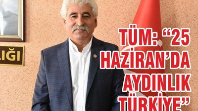 TÜM ‘25 HAZİRAN’DA AYDINLIK TÜRKİYE’
