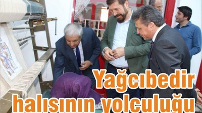 “YAĞCIBEDİR HALISININ YOLCULUĞU”