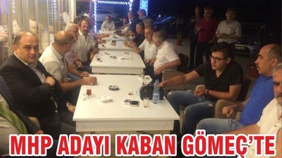 MHP ADAYI KABAN GÖMEÇ’TE