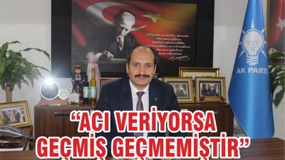 “ACI VERİYORSA GEÇMİŞ GEÇMEMİŞTİR”