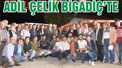 ADİL ÇELİK BİGADİÇ’TE