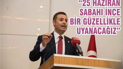 AKIN: 25 HAZİRAN SABAHI İNCE BİR GÜZELLİKLE UYANACAĞIZ