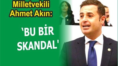 AKIN ‘ BU BİR SKANDAL’