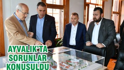 AYVALIK’TA SORUNLAR KONUŞULDU