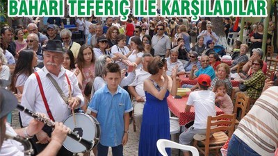 BAHARI TEFERİÇ İLE KARŞILADILAR