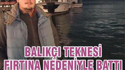 BALIKÇI TEKNESİ FIRTINA NEDENİYLE BATTI