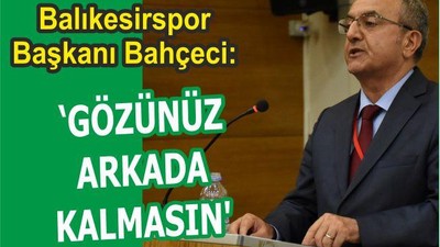 GÖZÜNÜZ ARKADA KALMASIN