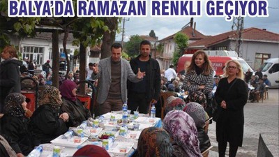 BALYA’DA RAMAZAN RENKLİ GEÇİYOR