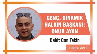 GENÇ, DİNAMİK, HALKIN BAŞKANI: ONUR AYAN