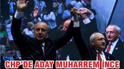 CHP’DE ADAY MUHARREM İNCE