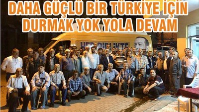 DAHA GÜÇLÜ BİR TÜRKİYE İÇİN DURMAK YOK YOLA DEVAM