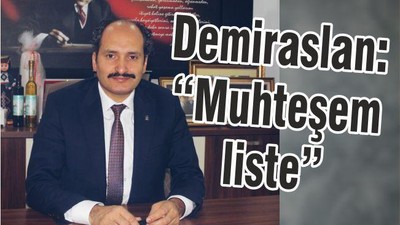 DEMİRASLAN ‘MUHTEŞEM LİSTE’