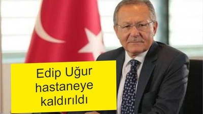 UĞUR HASTANE’YE KALDIRILDI