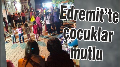 EDREMİT’TE ÇOCUKLAR MUTLU