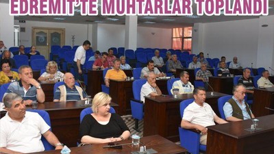 EDREMİT’TE MUHTARLAR TOPLANDI