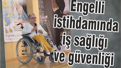ENGELLİ İSTİHDAMINDA İŞ SAĞLIĞI VE GÜVENLİĞİ