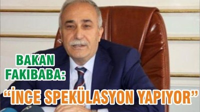 FAKIBABA ‘İNCE SPEKÜLASYON YAPIYOR’