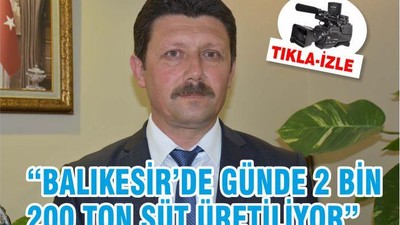 BALIKESİR'DE GÜNDE 2 BİN 200 TON SÜT ÜRETİLİYOR