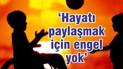 HAYATI PAYLAŞMAK İÇİN ENGEL YOK
