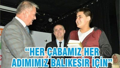 HER ÇABAMIZ, HER ADIMIMIZ BALIKESİR İÇİN