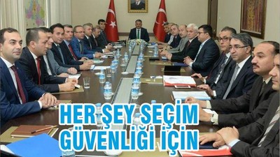 HER ŞEY SEÇİM GÜVENLİĞİ İÇİN