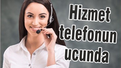 HİZMET TELEFONUN UCUNDA
