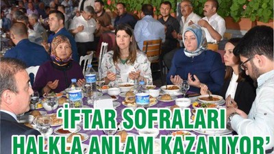 ‘‘İFTAR SOFRALARI HALKLA ANLAM KAZANIYOR’’