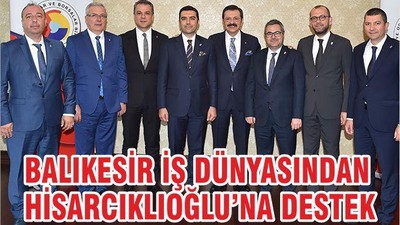 İŞ DÜNYASINDAN HİSARCIKLIOĞLU’NA DESTEK