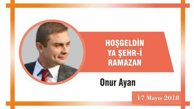 HOŞ GELDİN YA ŞEHR-İ RAMAZAN