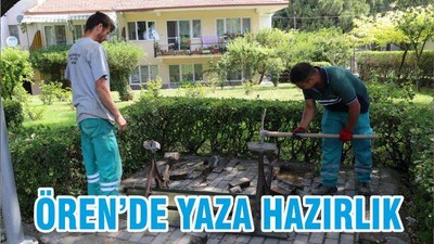 ÖREN’DE YAZA HAZIRLIK