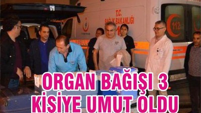 ORGAN BAĞIŞI 3 KİŞİYE UMUT OLDU