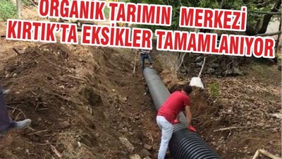 ORGANİK TARIM MERKEZİ KIRTIK’TA EKSİKLİKLER TAMAMLANIYOR